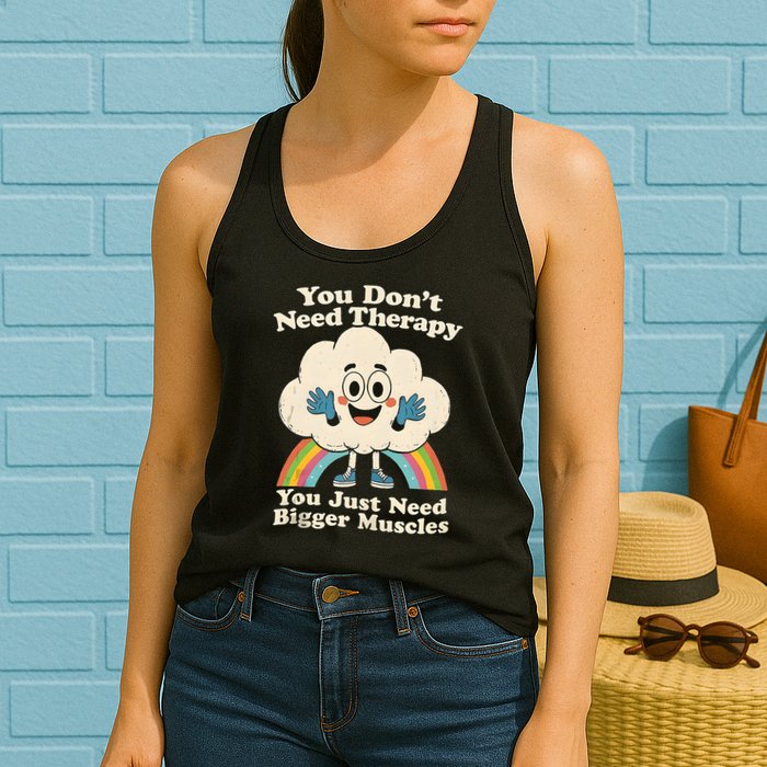 Cloud You Don't Need Therapy You Just Need Bigger Muscles  Womens Tank Top