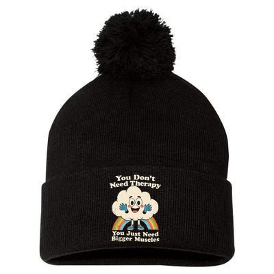Cloud You Don't Need Therapy You Just Need Bigger Muscles  Pom Pom 12in Knit Beanie
