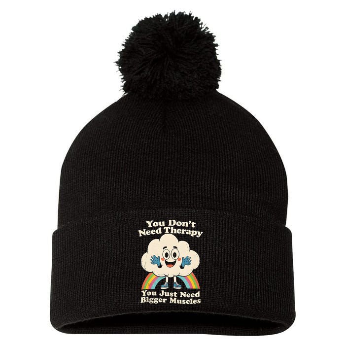 Cloud You Don't Need Therapy You Just Need Bigger Muscles  Pom Pom 12in Knit Beanie