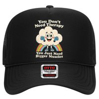 Cloud You Don't Need Therapy You Just Need Bigger Muscles  Trucker Hat