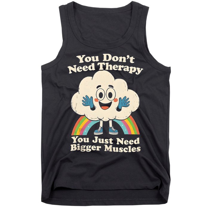 Cloud You Don't Need Therapy You Just Need Bigger Muscles  Tank Top