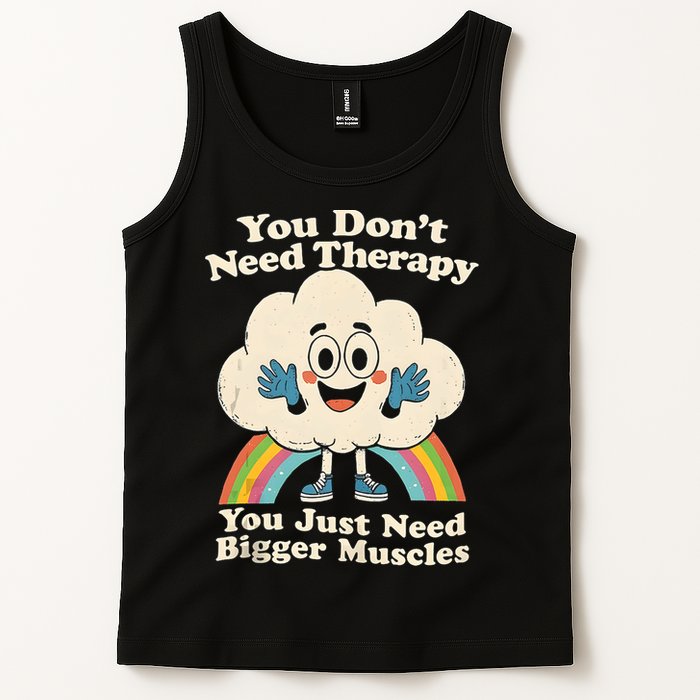 Cloud You Don't Need Therapy You Just Need Bigger Muscles  Tank Top
