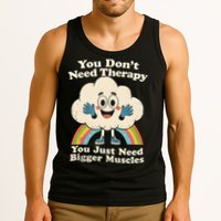 Cloud You Don't Need Therapy You Just Need Bigger Muscles  Tank Top