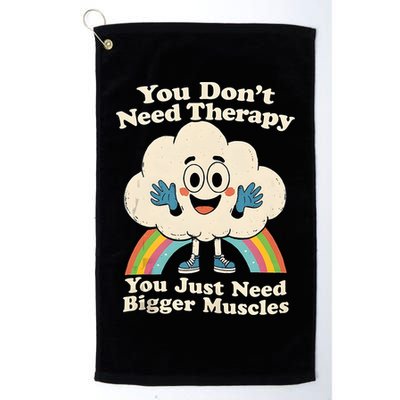 Cloud You Don't Need Therapy You Just Need Bigger Muscles  Golf Towel