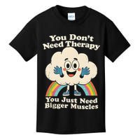 Cloud You Don't Need Therapy You Just Need Bigger Muscles  Kids T-Shirt