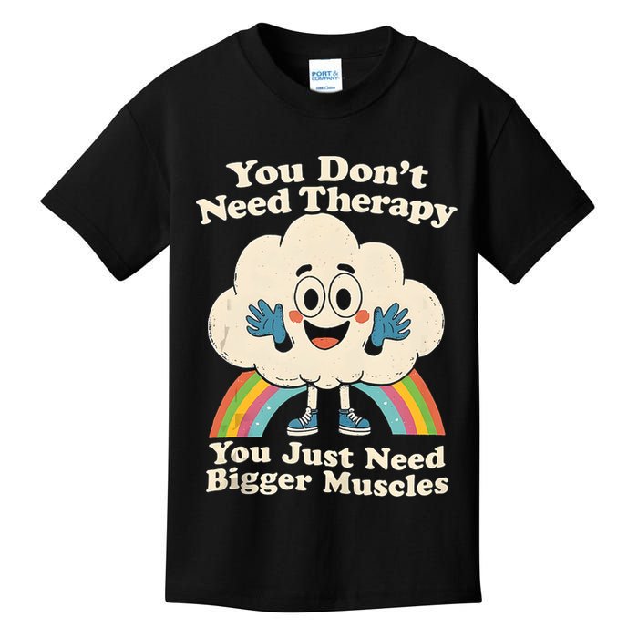 Cloud You Don't Need Therapy You Just Need Bigger Muscles  Kids T-Shirt