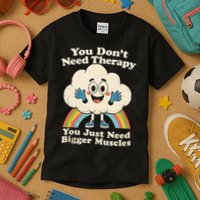 Cloud You Don't Need Therapy You Just Need Bigger Muscles  Kids T-Shirt