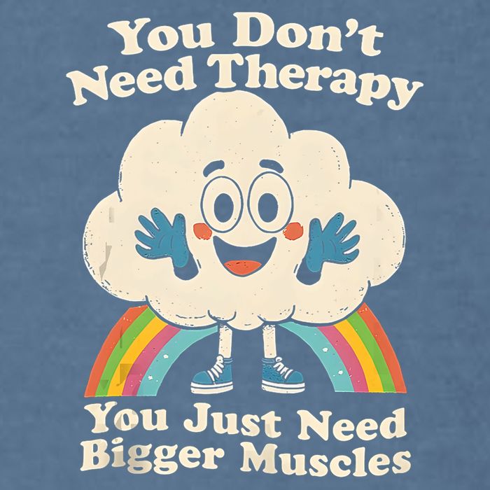 Cloud You Don't Need Therapy You Just Need Bigger Muscles  Garment-Dyed Sweatshirt