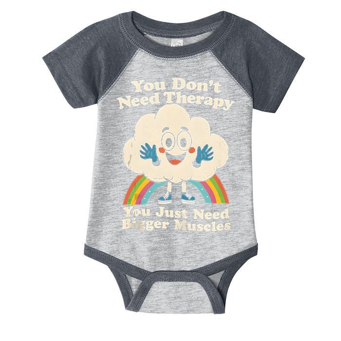 Cloud You Don't Need Therapy You Just Need Bigger Muscles  Infant Baby Jersey Bodysuit