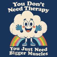 Cloud You Don't Need Therapy You Just Need Bigger Muscles  Infant Baby Jersey Bodysuit