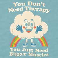 Cloud You Don't Need Therapy You Just Need Bigger Muscles  Sueded Cloud Jersey T-Shirt