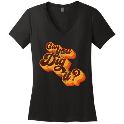 Can You Dig It Vintage Retro 70s Women's V-Neck T-Shirt