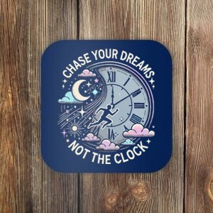 Chase Your Dreams Not The Clock Dreamers Coaster