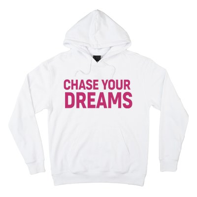 Chase Your Dreams Hoodie