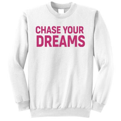 Chase Your Dreams Sweatshirt