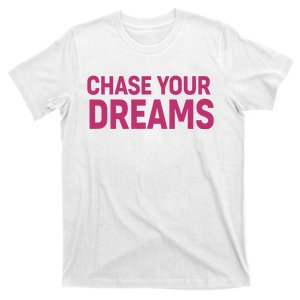 Chase Your Dreams T-Shirt