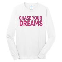 Chase Your Dreams Tall Long Sleeve T-Shirt