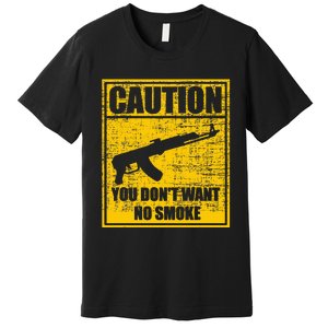 Caution You DonT Want No Smoke Mini Draco Ak47 Rifle Gun Premium T-Shirt