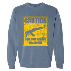 Caution You DonT Want No Smoke Mini Draco Ak47 Rifle Gun Garment-Dyed Sweatshirt