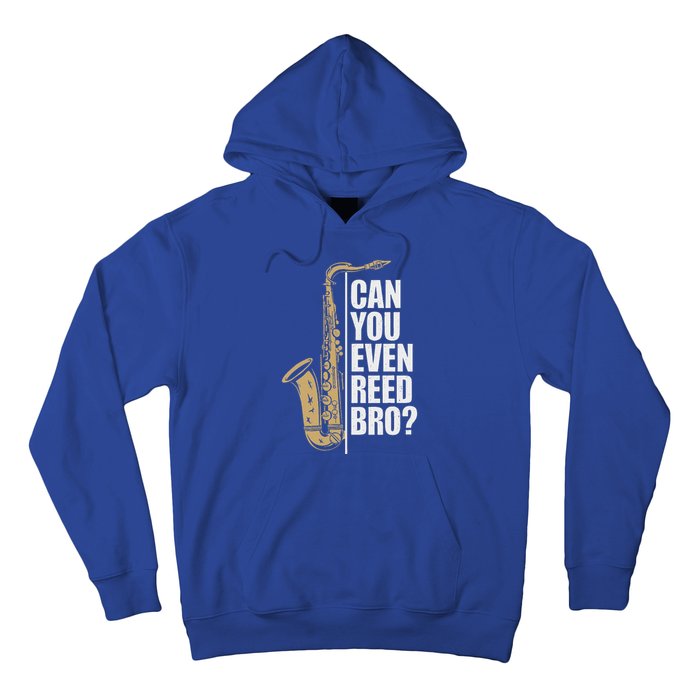 Can You Even Reed Bro Saxophone Sax Player And Saxophonist Hoodie