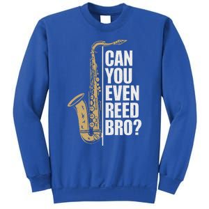 Can You Even Reed Bro Saxophone Sax Player And Saxophonist Sweatshirt