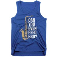 Can You Even Reed Bro Saxophone Sax Player And Saxophonist Tank Top