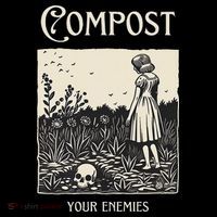 Compost Your Enemies Sweatshirt