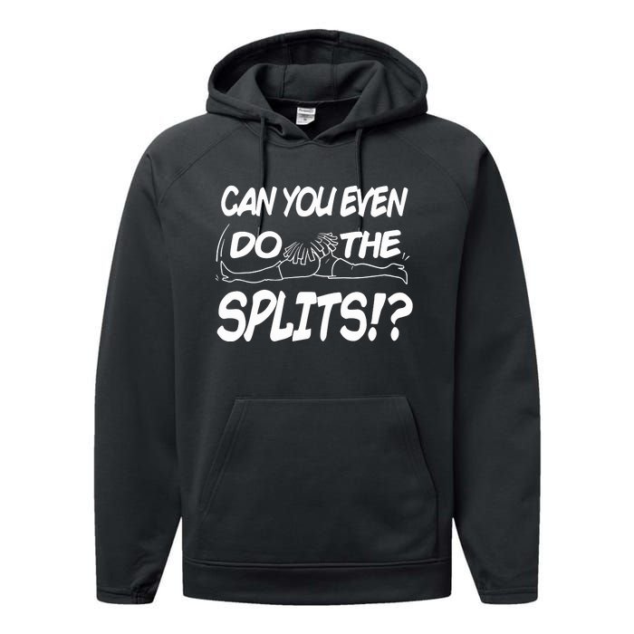 Can You Even Do The Splits Performance Fleece Hoodie