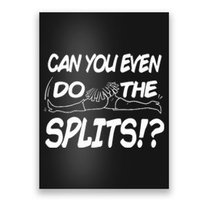 Can You Even Do The Splits Poster