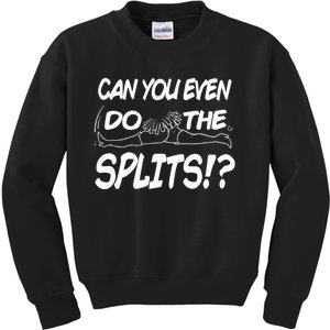 Can You Even Do The Splits Kids Sweatshirt