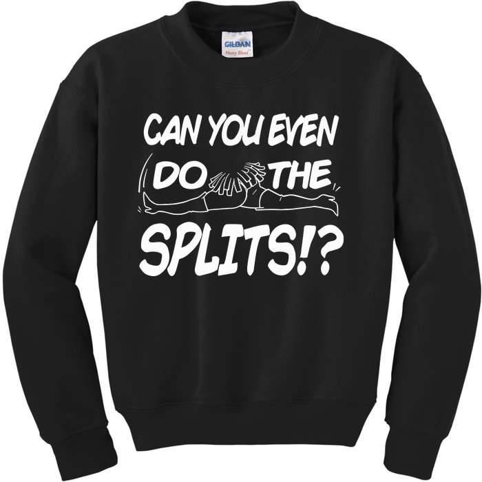 Can You Even Do The Splits Kids Sweatshirt