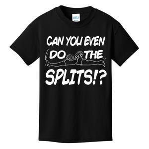 Can You Even Do The Splits Kids T-Shirt