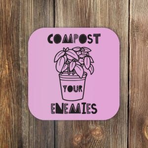 Compost Your Enemies Coaster