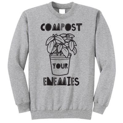 Compost Your Enemies Tall Sweatshirt