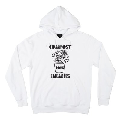 Compost Your Enemies Hoodie