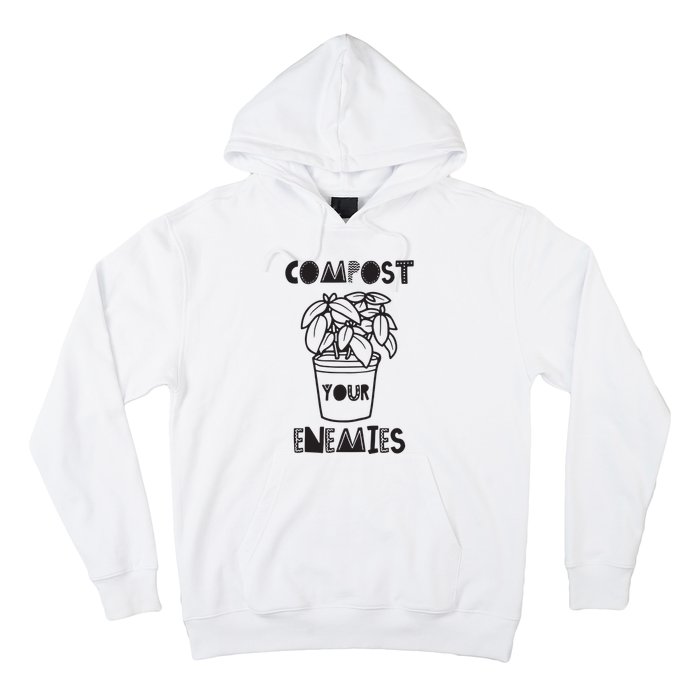 Compost Your Enemies Hoodie