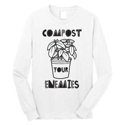 Compost Your Enemies Long Sleeve Shirt