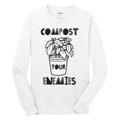 Compost Your Enemies Tall Long Sleeve T-Shirt