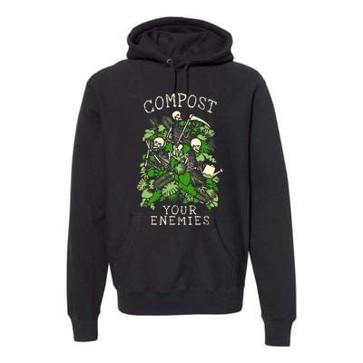 Compost Your Enemies Funny Gardening Goth Skeleton Gardener Premium Hoodie