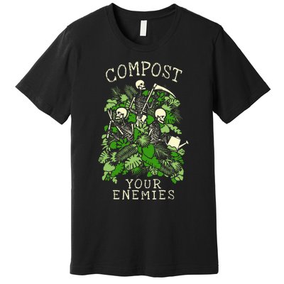 Compost Your Enemies Funny Gardening Goth Skeleton Gardener Premium T-Shirt