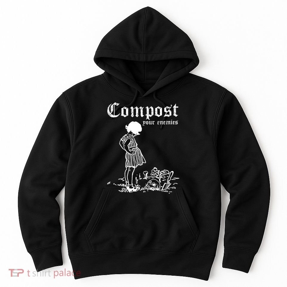 Compost Your Enemies Hoodie