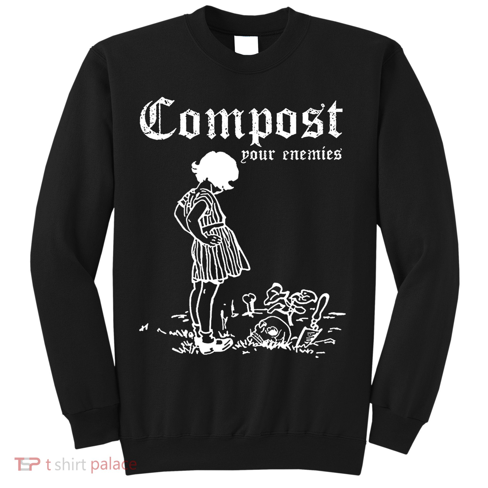Compost Your Enemies Sweatshirt
