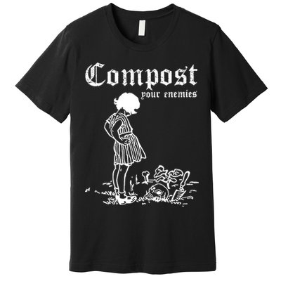 Compost Your Enemies Premium T-Shirt