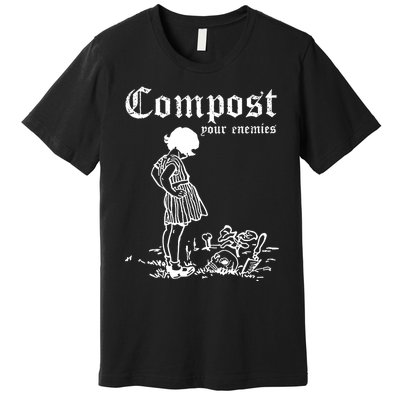 Compost Your Enemies Premium T-Shirt