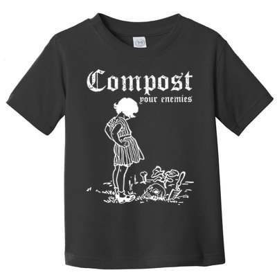 Compost Your Enemies Toddler T-Shirt