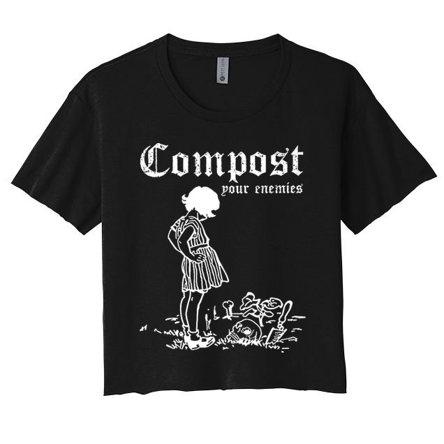 Compost Your Enemies Crop Top
