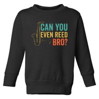 Can You Even Reed Bro Funny Saxophone Player Toddler Sweatshirt