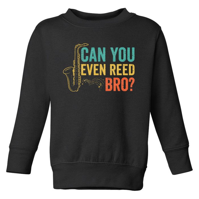 Can You Even Reed Bro Funny Saxophone Player Toddler Sweatshirt