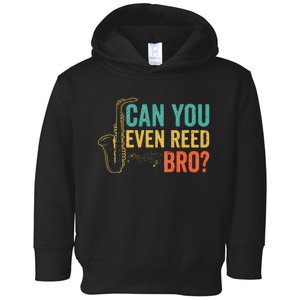 Can You Even Reed Bro Funny Saxophone Player Toddler Hoodie