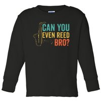 Can You Even Reed Bro Funny Saxophone Player Toddler Long Sleeve Shirt